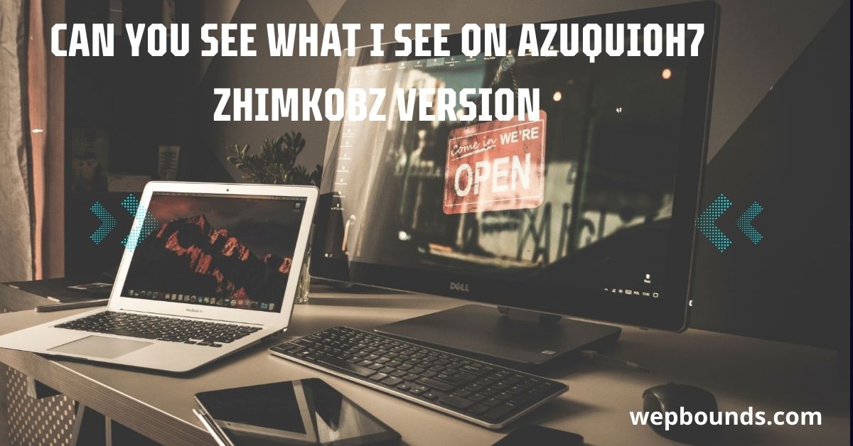 Can You See What I See on Azuqui0h7 Zhimkobz Version? A Deep Exploration