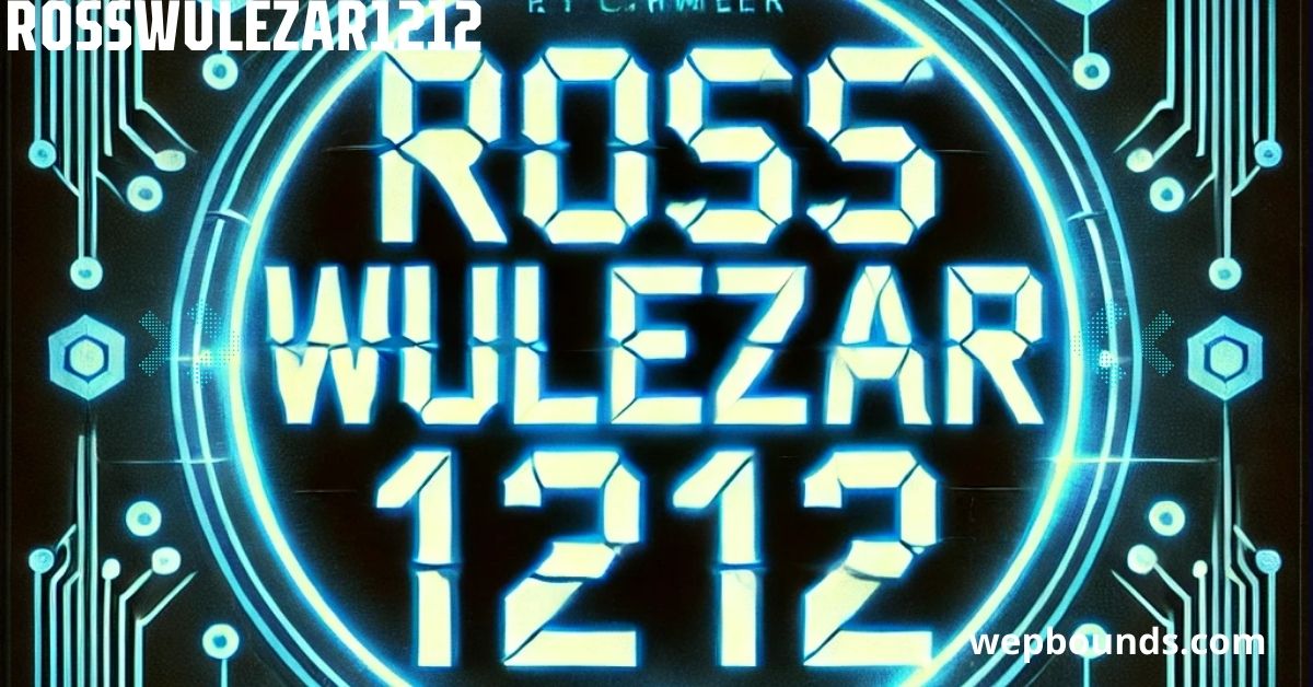 Rosswulezar1212: A Comprehensive Analysis of the Mysterious Term