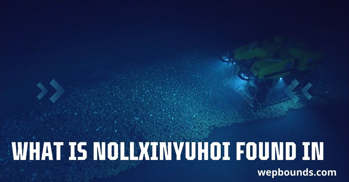 What is Nollxinyuhoi Found In: Full Guide to This Mysterious Deep-Sea Compound