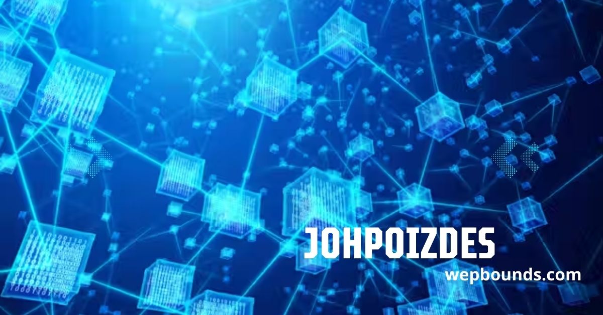 Johpoizdes: A Deep Dive Into the Future of Blockchain and Cryptocurrency