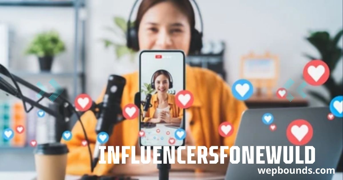 Influencersfonewuld: The Future of Digital Influence