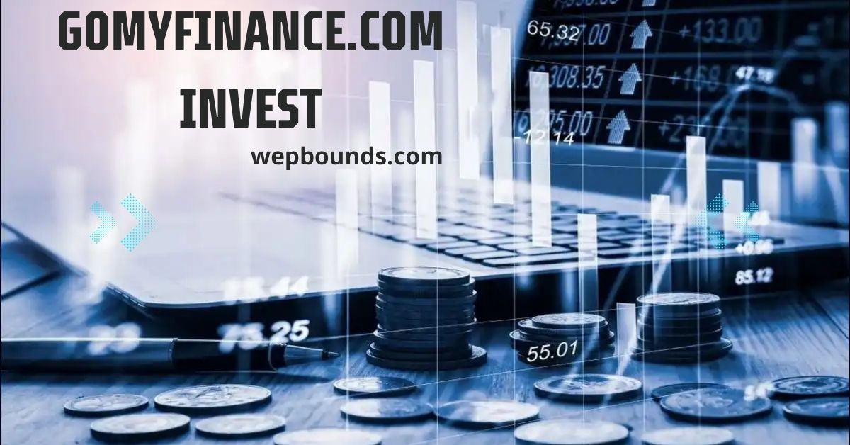 Gomyfinance.com Invest: Everything You Need to Know 
