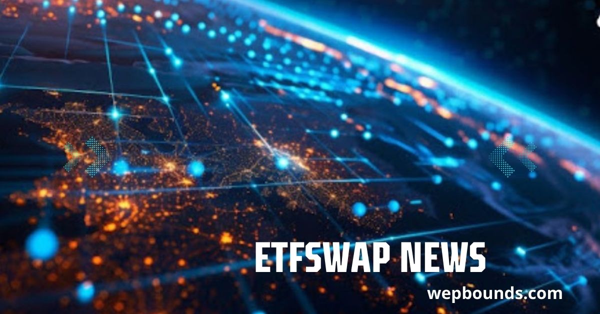 ETFSwap News: Everything You Need to Know in 2025