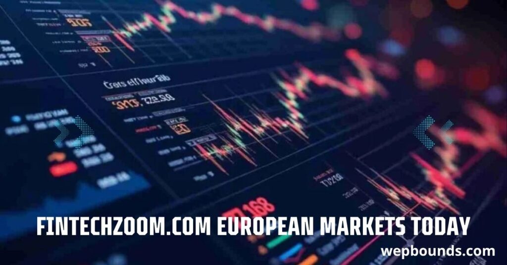 Fintechzoom.com European Markets Today